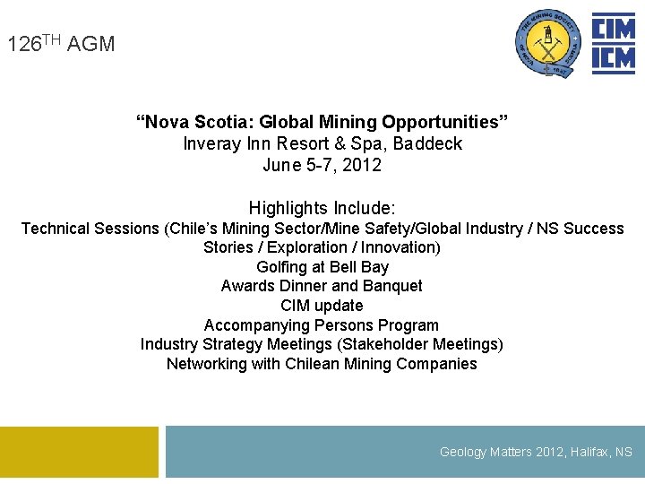 126 TH AGM “Nova Scotia: Global Mining Opportunities” Inveray Inn Resort & Spa, Baddeck