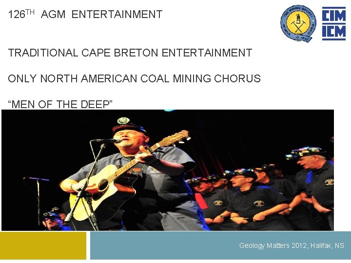 126 TH AGM ENTERTAINMENT TRADITIONAL CAPE BRETON ENTERTAINMENT ONLY NORTH AMERICAN COAL MINING CHORUS