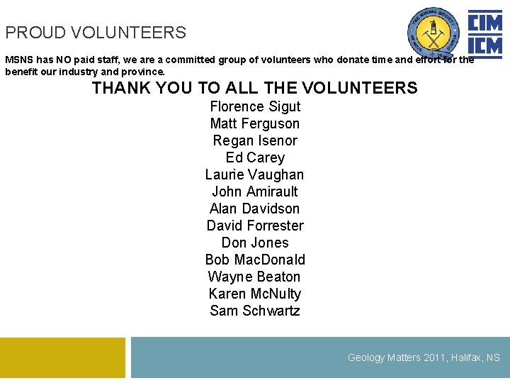 PROUD VOLUNTEERS MSNS has NO paid staff, we are a committed group of volunteers