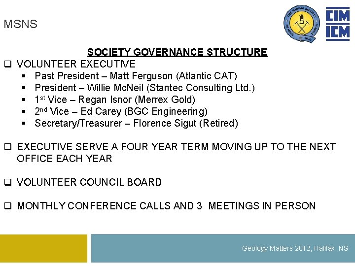 MSNS SOCIETY GOVERNANCE STRUCTURE q VOLUNTEER EXECUTIVE § Past President – Matt Ferguson (Atlantic