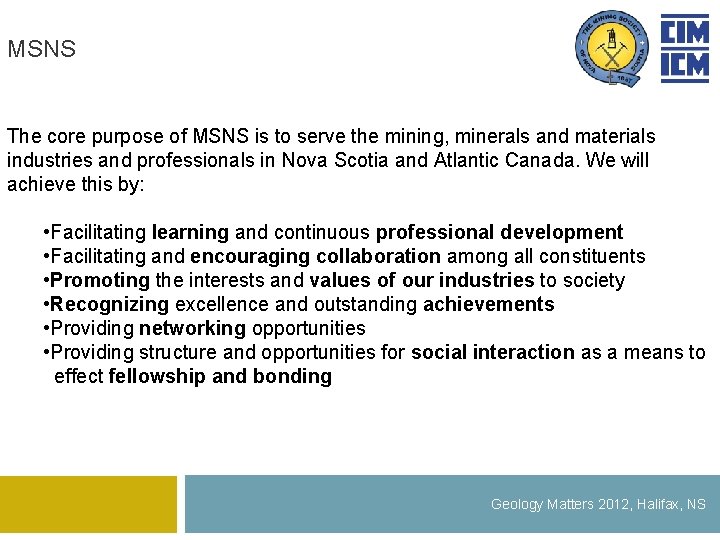 MSNS The core purpose of MSNS is to serve the mining, minerals and materials
