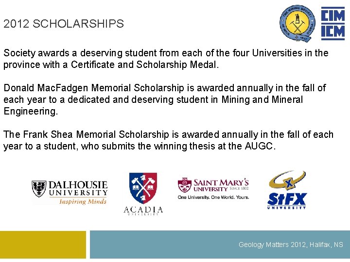 2012 SCHOLARSHIPS Society awards a deserving student from each of the four Universities in