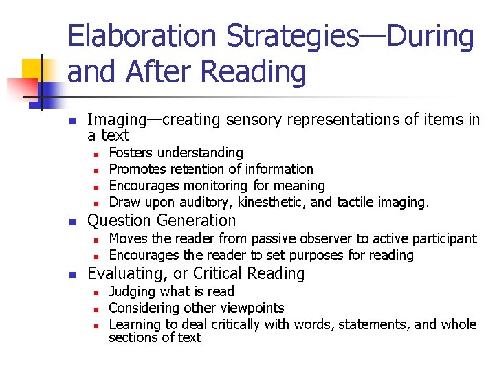 Elaboration Strategies—During and After Reading n Imaging—creating sensory representations of items in a text
