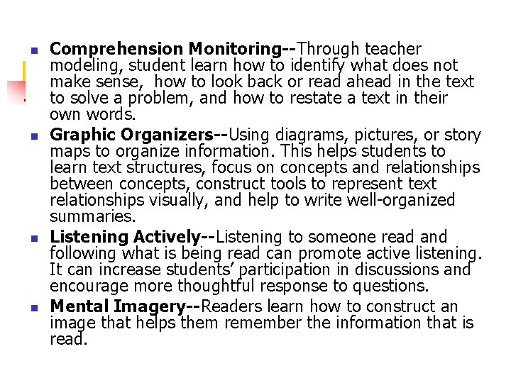 n n Comprehension Monitoring--Through teacher modeling, student learn how to identify what does not