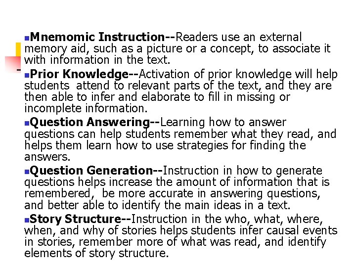 Mnemomic Instruction--Readers use an external memory aid, such as a picture or a concept,