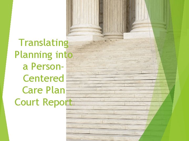 Translating Planning into a Person. Centered Care Plan Court Report 