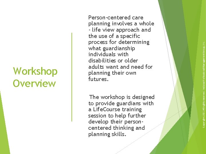 Workshop Overview Person-centered care planning involves a whole - life view approach and the