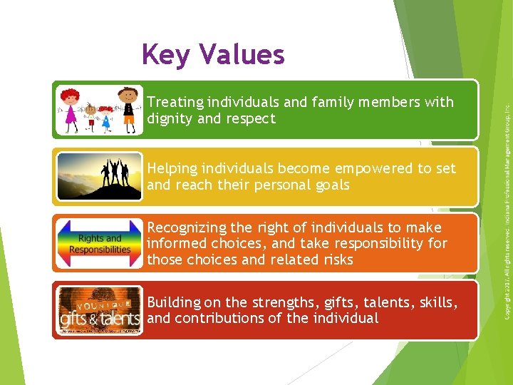 Key Values Treating individuals and family members with dignity and respect Helping individuals become
