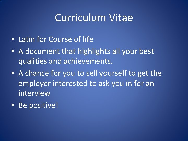 Curriculum Vitae • Latin for Course of life • A document that highlights all