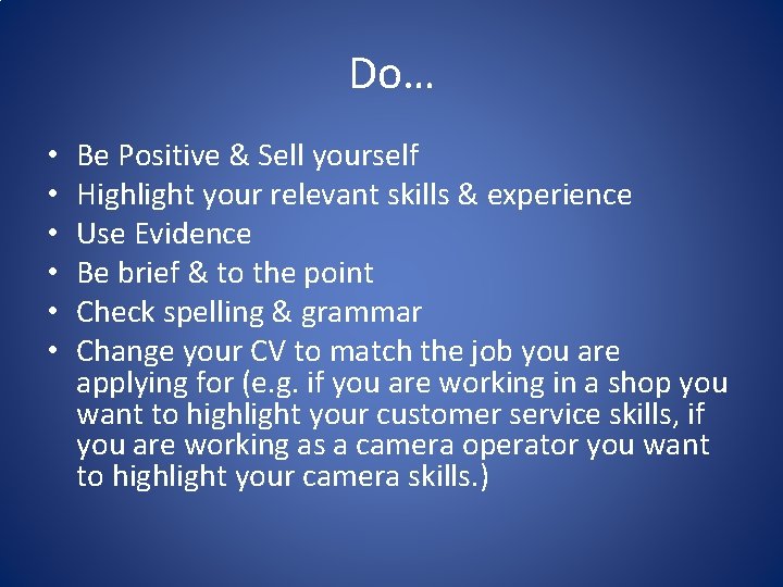 Do… • • • Be Positive & Sell yourself Highlight your relevant skills &