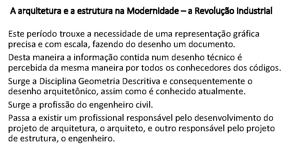 A arquitetura e a estrutura na Modernidade – a Revolução Industrial Este período trouxe