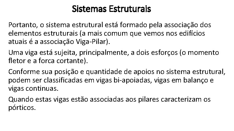 Sistemas Estruturais Portanto, o sistema estrutural está formado pela associação dos elementos estruturais (a