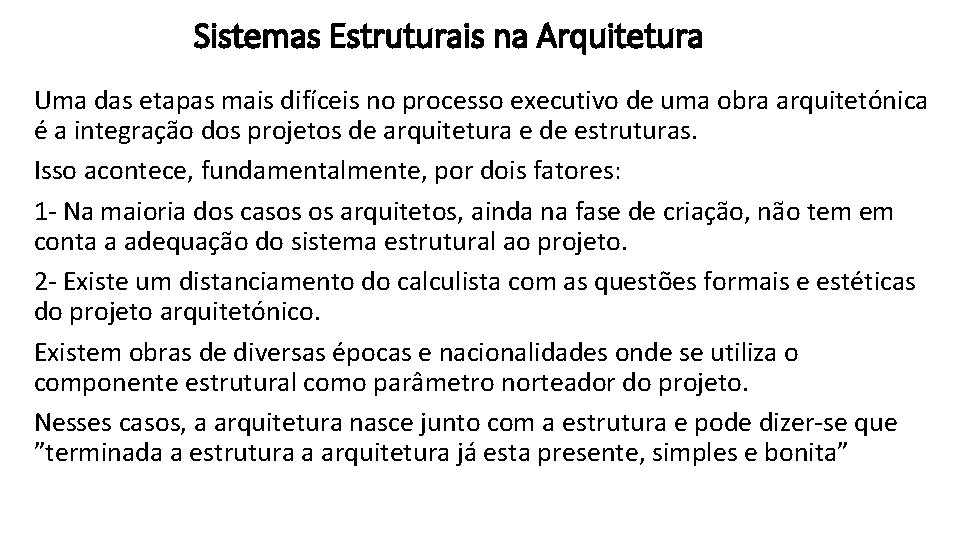 Sistemas Estruturais na Arquitetura Uma das etapas mais difíceis no processo executivo de uma