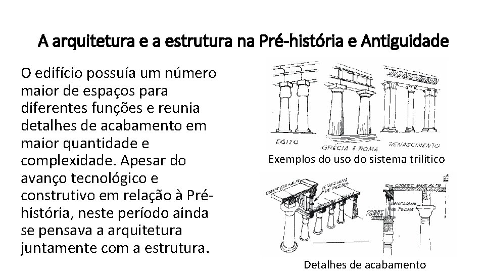 A arquitetura e a estrutura na Pré-história e Antiguidade O edifício possuía um número