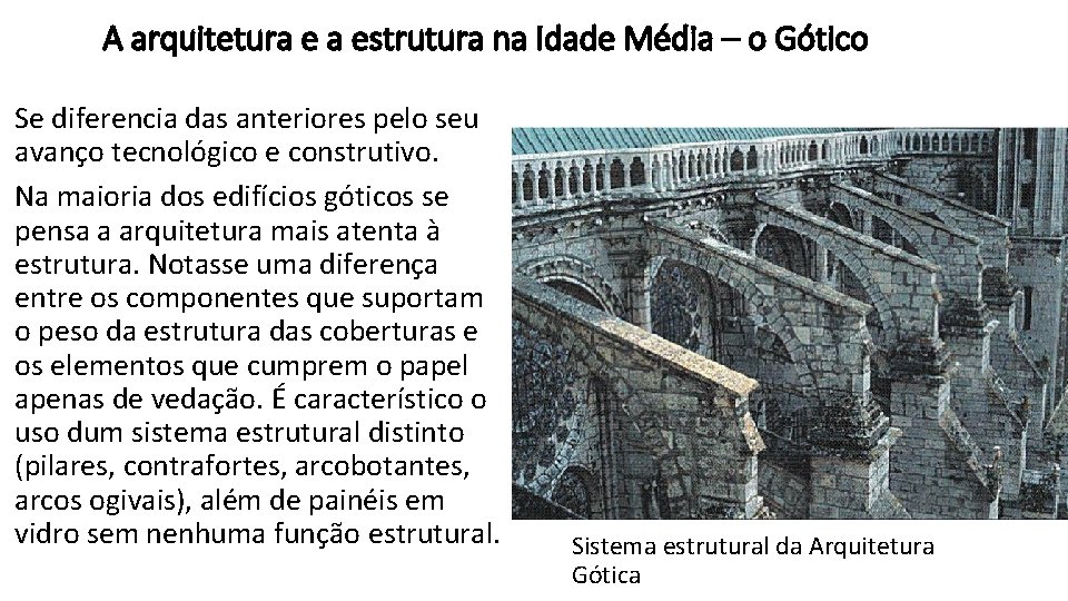 A arquitetura e a estrutura na Idade Média – o Gótico Se diferencia das