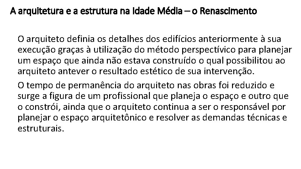 A arquitetura e a estrutura na Idade Média – o Renascimento O arquiteto definia