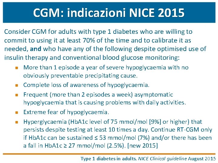 CGM: indicazioni NICE 2015 Consider CGM for adults with type 1 diabetes who are