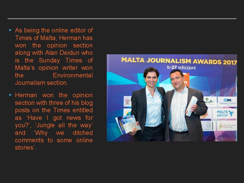 ▸ As being the online editor of Times of Malta, Herman has won the