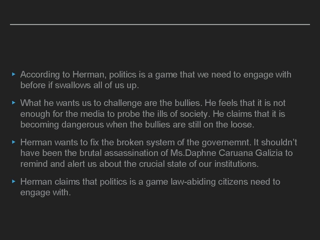 ▸ According to Herman, politics is a game that we need to engage with