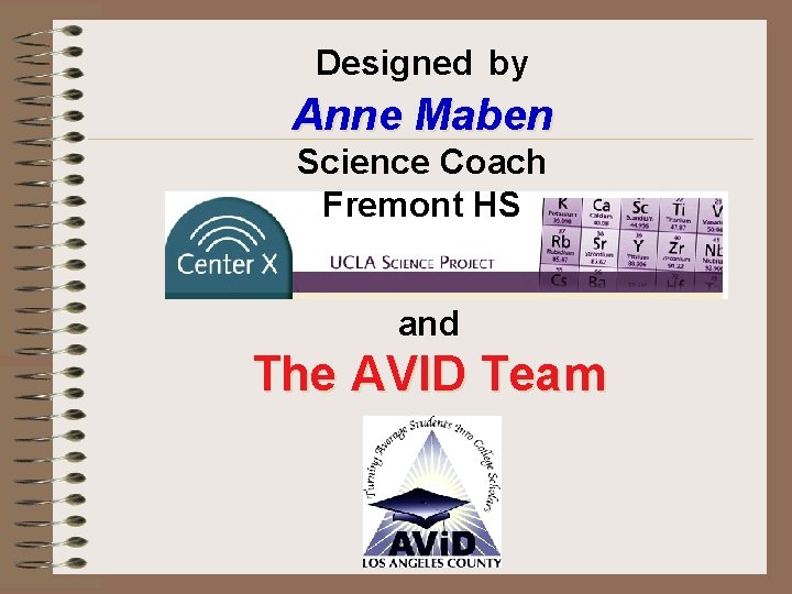 Designed by Anne Maben Science Coach Fremont HS and The AVID Team 