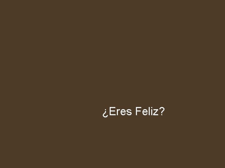 ¿Eres Feliz? 