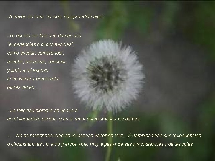 -A través de toda mi vida, he aprendido algo: -Yo decido ser feliz y
