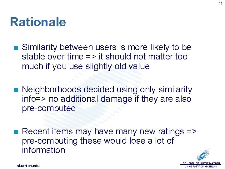 11 Rationale n Similarity between users is more likely to be stable over time