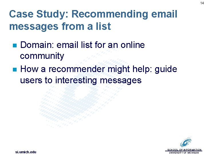 14 Case Study: Recommending email messages from a list n n Domain: email list