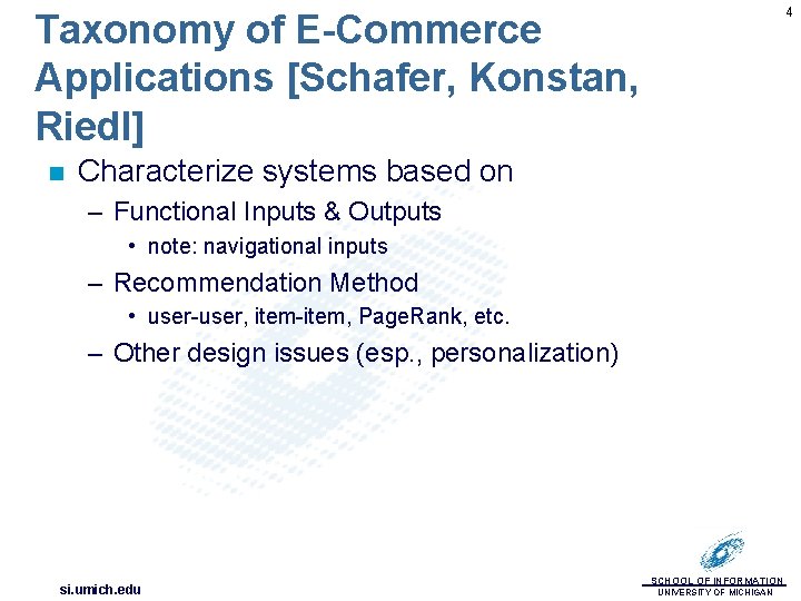 4 Taxonomy of E-Commerce Applications [Schafer, Konstan, Riedl] n Characterize systems based on –