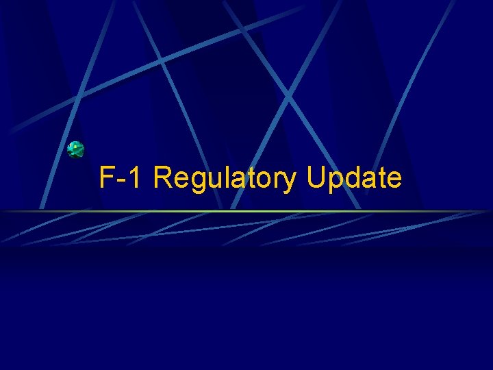 F-1 Regulatory Update 