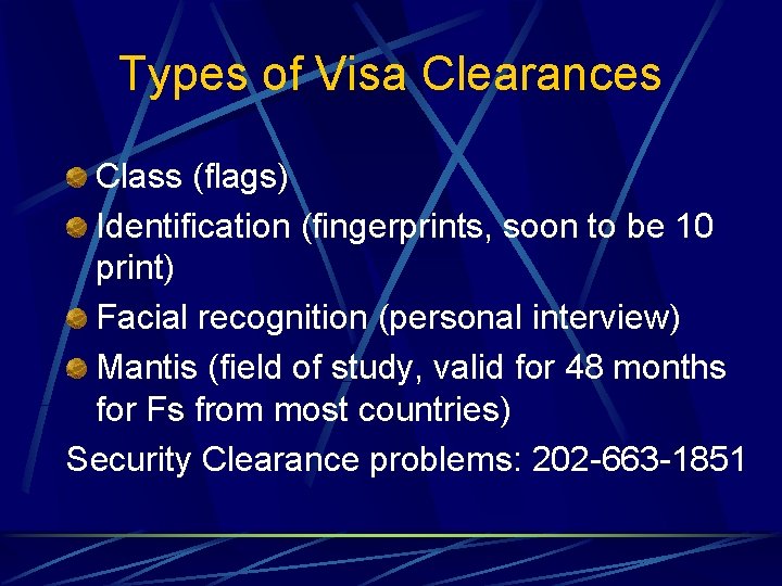 Types of Visa Clearances Class (flags) Identification (fingerprints, soon to be 10 print) Facial