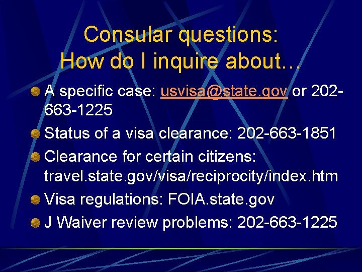 Consular questions: How do I inquire about… A specific case: usvisa@state. gov or 202663