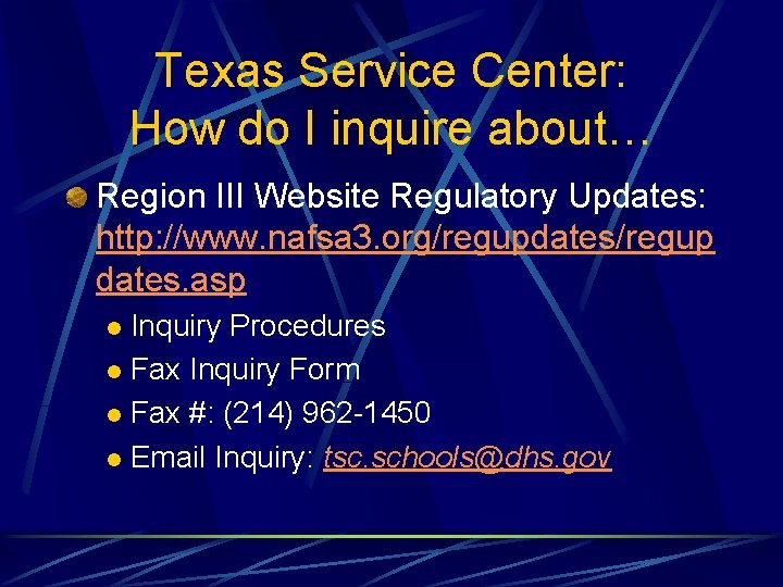 Texas Service Center: How do I inquire about… Region III Website Regulatory Updates: http: