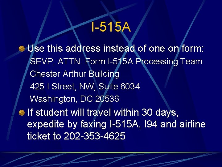 I-515 A Use this address instead of one on form: SEVP, ATTN: Form I-515