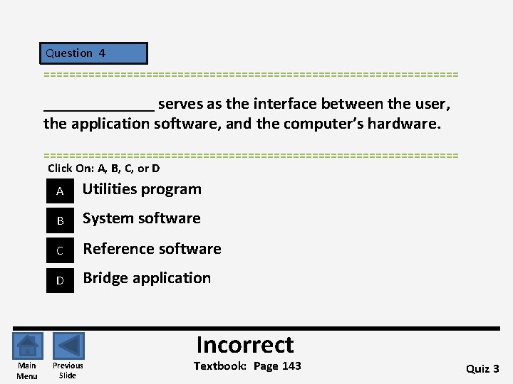 Question 4 ================================= _______ serves as the interface between the user, the application software,