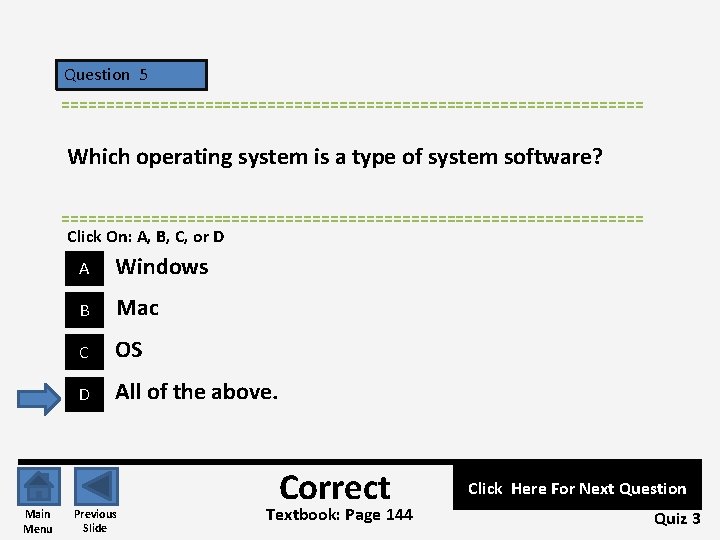 Question 5 ================================= Which operating system is a type of system software? ================================= Click