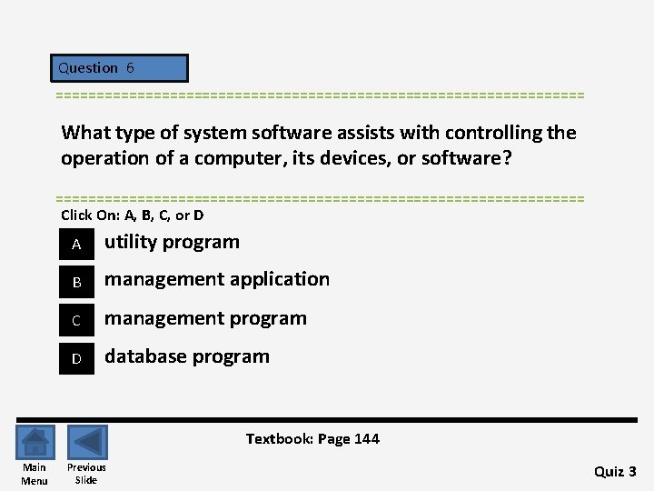 Question 6 ================================= What type of system software assists with controlling the operation of