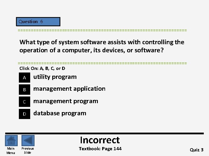 Question 6 ================================= What type of system software assists with controlling the operation of