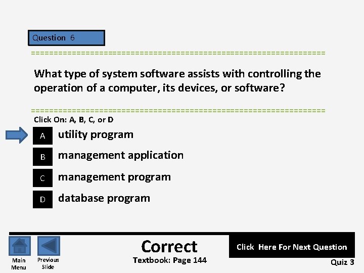 Question 6 ================================= What type of system software assists with controlling the operation of