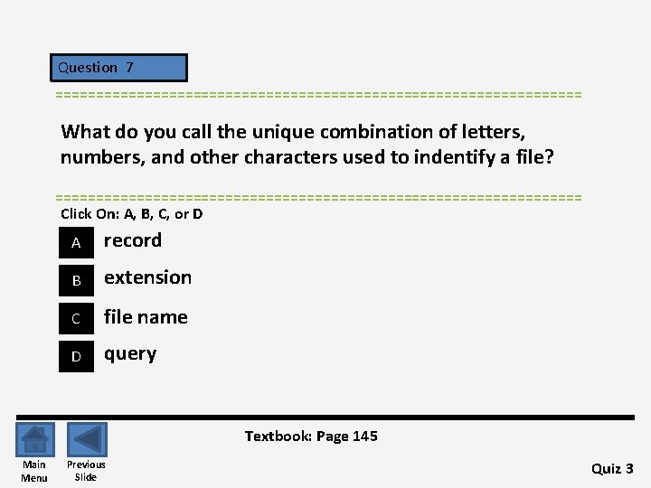 Question 7 ================================= What do you call the unique combination of letters, numbers, and