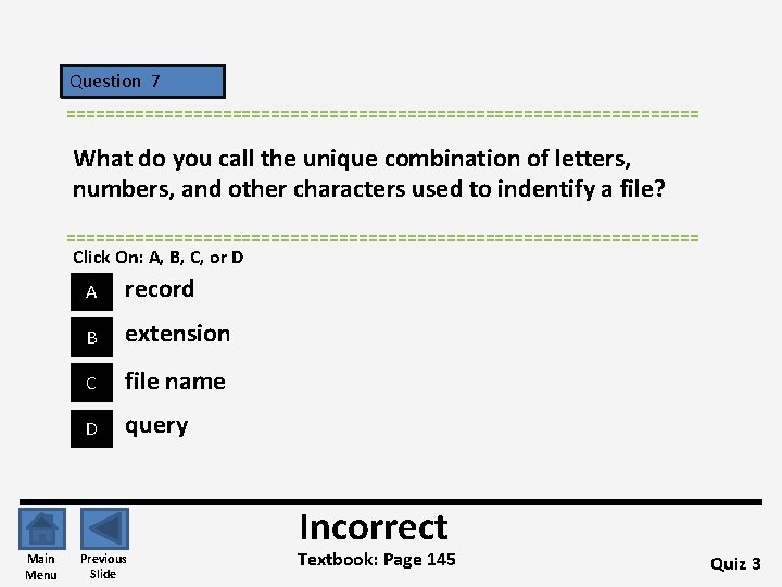Question 7 ================================= What do you call the unique combination of letters, numbers, and