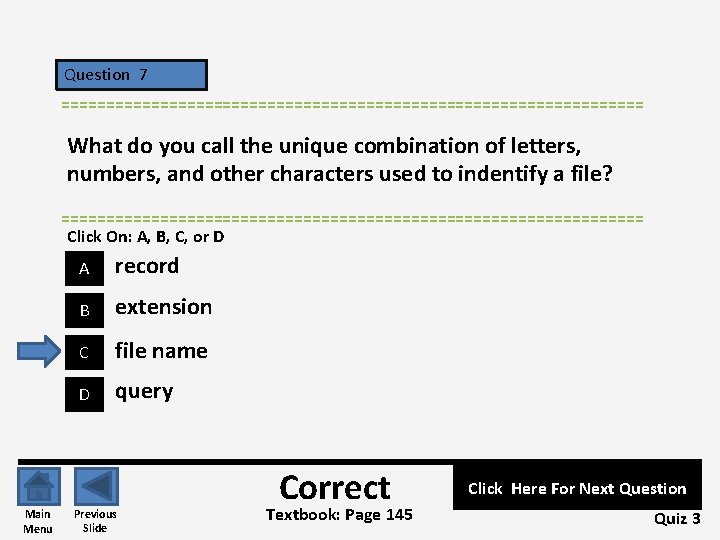 Question 7 ================================= What do you call the unique combination of letters, numbers, and