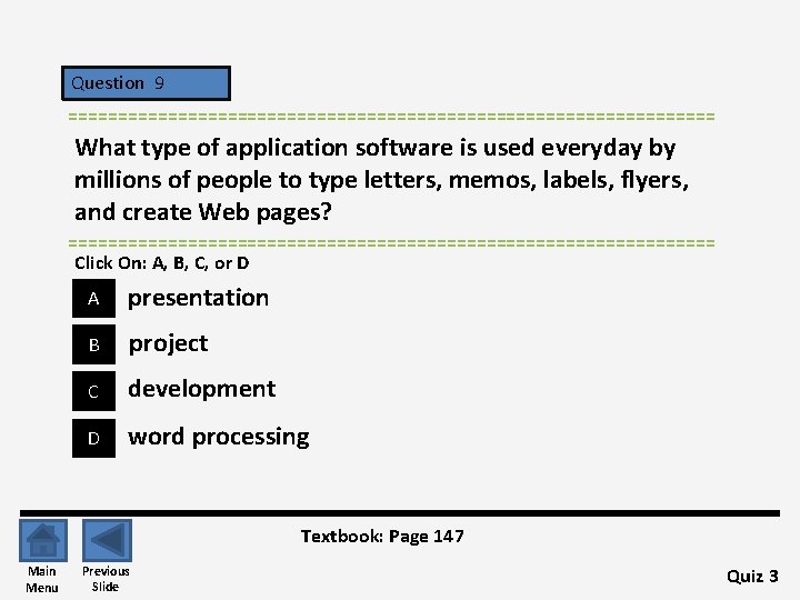 Question 9 ================================= What type of application software is used everyday by millions of