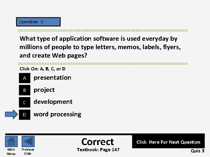 Question 9 ================================= What type of application software is used everyday by millions of