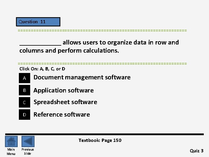 Question 11 ================================= ______ allows users to organize data in row and columns and