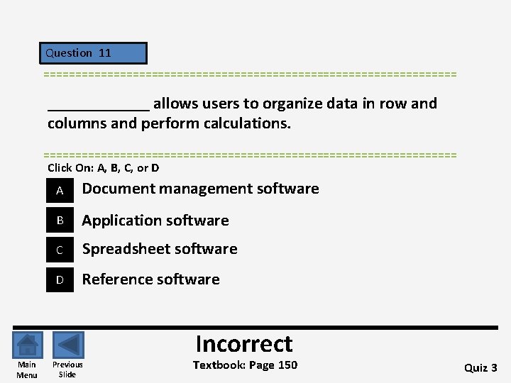 Question 11 ================================= ______ allows users to organize data in row and columns and