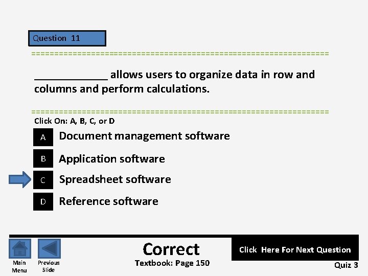 Question 11 ================================= ______ allows users to organize data in row and columns and