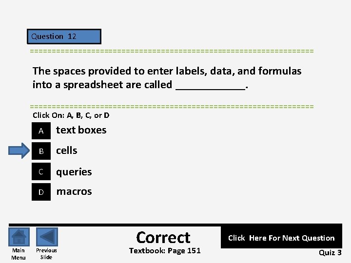 Question 12 ================================= The spaces provided to enter labels, data, and formulas into a