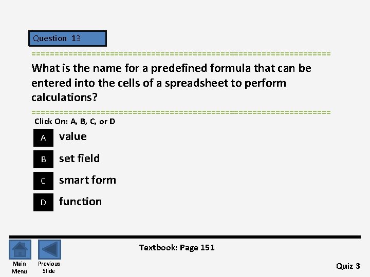 Question 13 ================================= What is the name for a predefined formula that can be