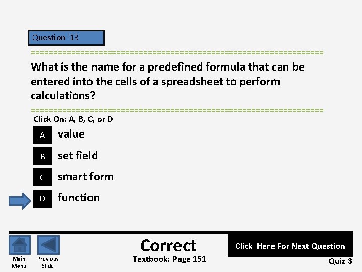 Question 13 ================================= What is the name for a predefined formula that can be